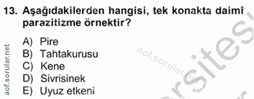 13. soru: Aşağıdakilerden hangisi, tek konakta daimi parazitizme örnektir? A) Pire B) Tahtakurusu C) Kene D) Sivrisinek E) Uyuz…