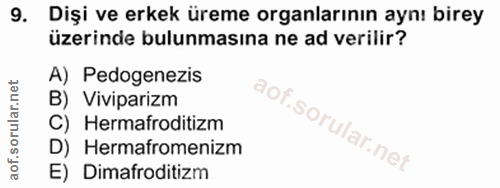 9. soru: Dişi ve erkek üreme organlarının aynı birey üzerinde bulunmasına ne ad verilir? A) Pedogenezis B) Viviparizm C) Herma…