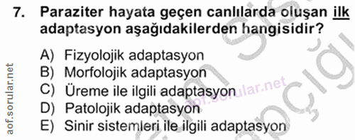 7. soru: Paraziter hayata geçen canlılarda oluşan ilk adaptasyon aşağıdakilerden hangisidir? A) Fizyolojik adaptasyon B) Morfo…