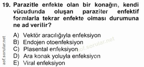 19. soru: Parazitle enfekte olan bir konağın, kendi vücudunda oluşan paraziter enfektif formlarla tekrar enfekte olması durumun…