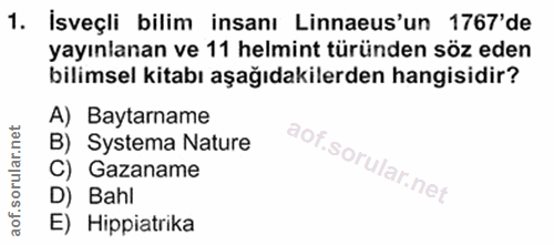 1. soru: İsveçli bilim insanı Linnaeus'un 1767' de yayınlanan ve 11 helmint türünden söz eden bilimsel kitabı aşağıdakilerden…