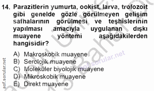 14. soru: Parazitlerin yumurta, ookist, larva, trofozoit gibi genelde gözle görülmeyen gelişim safhalarının görülmesi, ve teşhi…