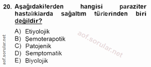 20. soru: Aşağıdakilerden hangisi paraziter hastalıklarda sağaltım türlerinden biri değildir? A) Etiyolojik B) Şemoterapotik C)…