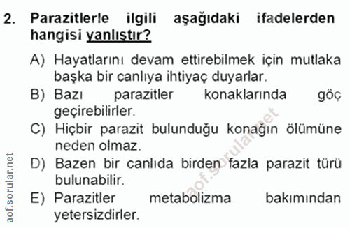 2. soru: Parazitlerle ilgili aşağıdaki ifadelerden hangisi yanlıştır? A) Hayatlarını devam ettirebilmek için mutlaka başka bir…