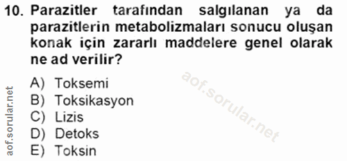 10. soru: Parazitler tarafından salgılanan ya da parazitlerin metabolizmaları sonucu oluşan konak için zararlı maddelere genel…