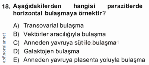 18. soru: Aşağıdakilerden hangisi parazitlerde horizontal bulaşmaya örnektir? A) Transovarial bulaşma B) Vektörler aracılığıyla…