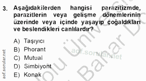 3. soru: Aşağıdakilerden hangisi parazitimde, parazitlerin veya gelişme dönemlerinin üzerinde veya içinde yaşayıp çoğaldıkları…