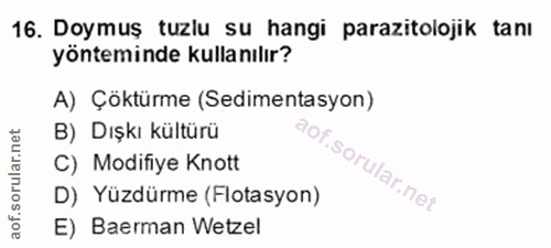 16. soru: Doymuş tuzlu su hangi parazitolojik tanı yönteminde kullanılır? A) Çöktürme (Sedimentasyon) rular.net B) Dışkı kültür…