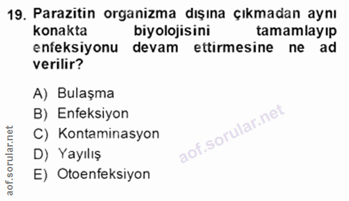 19. soru: Parazitin organizma dışına çıkmadan aynı konakta biyolojisini tamamlayıp enfeksiyonu devam • ettirmesine ne ad verili…