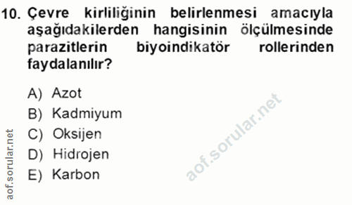 10. soru: Çevre kirliliğinin belirlenmesi amacıyla aşağıdakilerden hangisinin ölçülmesinde parazitlerin biyoindikatör rollerind…