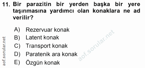 11. soru: Bir parazitin bir yerden başka bir yere taşınmasına yardımcı olan konaklara ne ad verilir? A) Rezervuar konak B) Late…