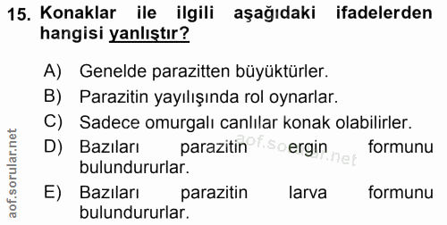 15. soru: Konaklar ile ilgili aşağıdaki ifadelerden hangisi yanlıştır? A) Genelde parazitten büyüktürler. Parazitin yayılışında…