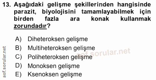 13. soru: Aşağıdaki gelişme şekillerinden hangisinde parazit, biyolojisini tamamlayabilmek için birden fazla ara konak kullanma…