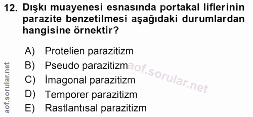 12. soru: Dışkı muayenesi esnasında portakal liflerinin parazite benzetilmesi aşağıdaki durumlardan hangisine örnektir? A) Prot…