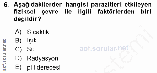 6. soru: Aşağıdakilerden hangisi parazitleri etkileyen fiziksel çevre ile ilgili faktörlerden biri değildir? A) Sıcaklık B) Iş…