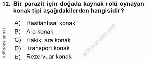 12. soru: Bir parazit için doğada kaynak rolü oynayan konak tipi aşağıdakilerden hangisidir? A) Rastlantısal konak B) Ara konak…