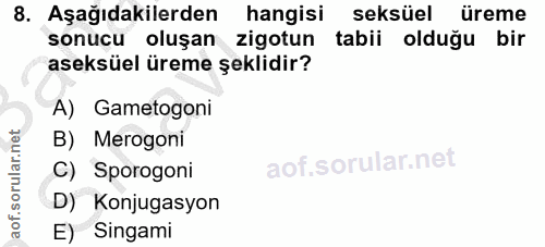 8. soru: Aşağıdakilerden hangisi seksüel üreme sonucu oluşan zigotun tabii olduğu bir aseksüel üreme şeklidir? A) Gametogoni B…