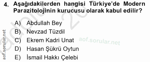 4. soru: Aşağıdakilerden hangisi Türkiye'de Modern Parazitolojinin kurucusu olarak kabul edilir? A) Abdullah Bey B) Nevzad Tüz…