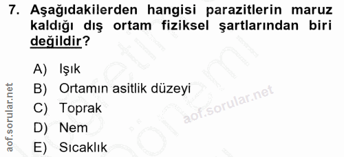 7. soru: Aşağıdakilerden hangisi parazitlerin maruz kaldığı dış ortam fiziksel şartlarından biri değildir? A) Işık B) Ortamın…