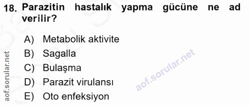 18. soru: Parazitin hastalık yapma gücüne ne ad verilir? A) Metabolik aktivite B) Sagalla C) Bulaşma D) Parazit virulansı E) Ot…