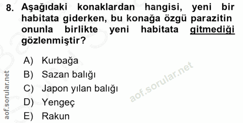 8. soru: Aşağıdaki konaklardan hangisi, yeni bir habitata giderken, bu konağa özgü parazitin onunla birlikte yeni habitata git…