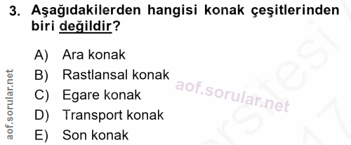 3. soru: Aşağıdakilerden hangisi konak çeşitlerinden biri değildir? A) Ara konak B) Rastlansal konak C) Egare konak D) Transpo…