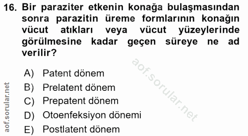 16. soru: Bir paraziter etkenin konağa bulaşmasından sonra parazitin üreme formlarının konağın vücut atıkları veya vücut yüzeyl…