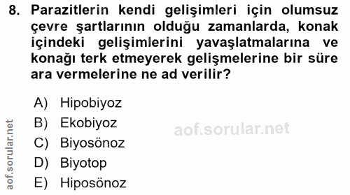 8. soru: Parazitlerin kendi gelişimleri için olumsuz çevre şartlarının olduğu zamanlarda, konak içindeki gelişimlerini yavaşla…