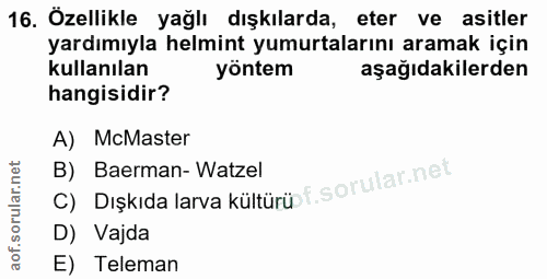 16. soru: Özellikle yağlı dışkılarda, eter ve asitler yardımıyla helmint yumurtalarını aramak için kullanılan yöntem aşağıdakil…