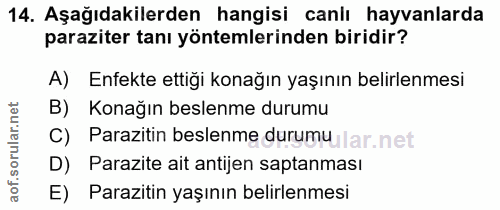 14. soru: Aşağıdakilerden hangisi canlı hayvanlarda paraziter tanı yöntemlerinden biridir? Enfekte ettiği konağın yaşının belir…