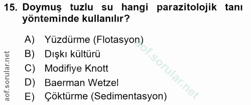 15. soru: Doymuş tuzlu su hangi parazitolojik tanı yönteminde kullanılır? A) Yüzdürme (Flotasyon) B) Dışkı kültürü C) Modifiye…