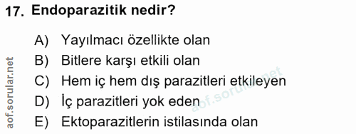 17. soru: Endoparazitik nedir? A) Yayılmacı özellikte olan B) Bitlere karşı etkili olan C) Hem iç hem dış parazitleri etkileyen…