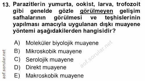 13. soru: Parazitlerin yumurta, ookist, larva, trofozoit gibi genelde gözle görülmeyen gelişim safhalarının görülmesi ve teşhis…