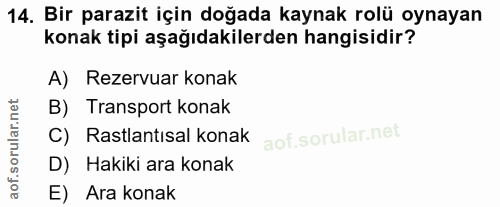 14. soru: Bir parazit için doğada kaynak rolü oynayan konak tipi aşağıdakilerden hangisidir? A) Rezervuar konak B) Transport ko…