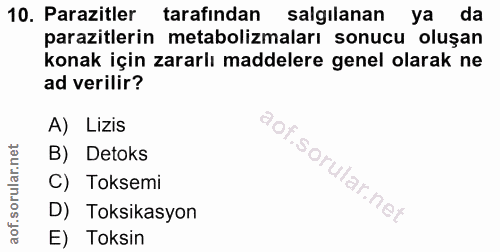 10. soru: Parazitler tarafından salgılanan ya da parazitlerin metabolizmaları sonucu oluşan konak için zararlı maddelere genel…