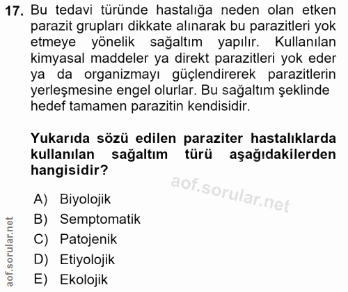17. soru: Bu tedavi türünde hastalığa neden olan etken parazit grupları dikkate alınarak bu parazitleri yok etmeye yönelik sağa…
