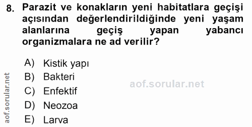 8. soru: Parazit ve konakların yeni habitatlara geçişi açısından değerlendirildiğinde yeni yaşam alanlarına geçiş yapan yabanc…