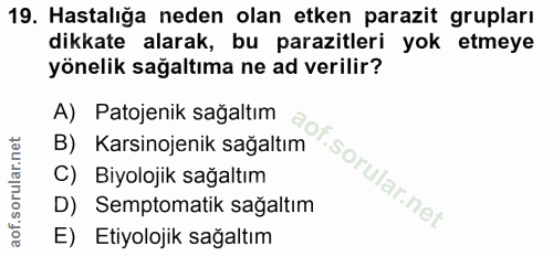 19. soru: Hastalığa neden olan etken parazit grupları dikkate alarak, bu parazitleri yok etmeye yönelik sağaltıma ne ad verilir…