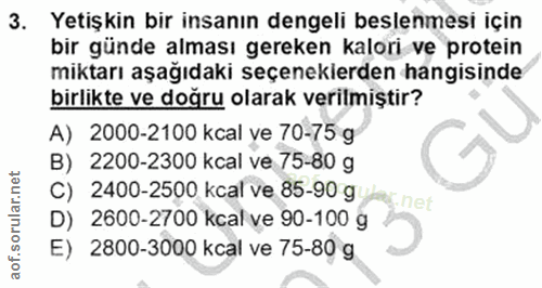 3. soru: Yetişkin bir insanın dengeli beslenmesi için bir günde alması gereken kalori ve protein miktarı aşağıdaki seçenekierd…