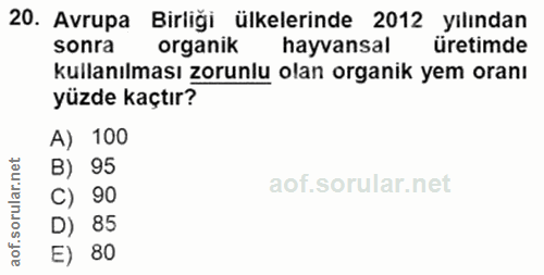 20. soru: 20 Surupa Biran ülke nazyan a02 üretimde organik kullanılması zorunlu olan organik yem oranı A) 100 lar.net B) 95 C)…