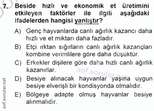 7. soru: Beside hızlı ve ekonomik et üretimini etkileyen faktörler ile ilgili aşağıdaki ifadelerden hangisi yanlıştır? A) Genç…