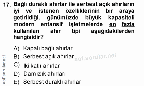 17. soru: Bağlı duraklı ahırlar ile serbest açık ahırların iyi ve istenen özelliklerinin bir araya getirildiği, günümüzde büyük…