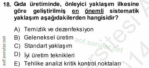 18. soru: Gıda üretiminde, önleyici yaklaşım ilkesine göre geliştirilmiş en önemli sistematik yaklaşım aşağıdakilerden hangisid…