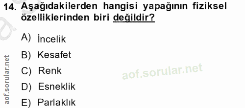 14. soru: Aşağıdakilerden hangisi yapağının fiziksel özelliklerinden biri değildir? A) Incelik B) Kesafet C) Renk D) Esneklik E…