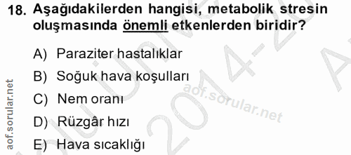 18. soru: Aşağıdakilerden hangisi, metabolik stresin oluşmasında önemli etkenlerden biridir? A) Paraziter hastalıklar B) Soğuk…