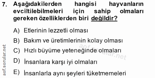 7. soru: Aşağıdakilerden hangisi hayvanların evciltilebilmeleri için sahip • olmaları gereken özelliklerden biri değildir? A)…