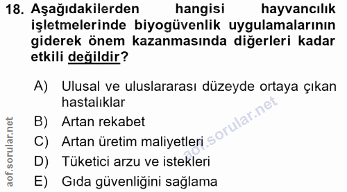 18. soru: Aşağıdakilerden hangisi hayvancılık işletmelerinde biyogüvenlik uygulamalarının giderek önem kazanmasında diğerleri k…
