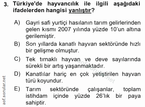 3. soru: Türkiye'de hayvancılık ile ilgili aşağıdaki ifadelerden hangisi yanlıştır? A) Gayri safi yurtiçi hasılanın tarım geli…
