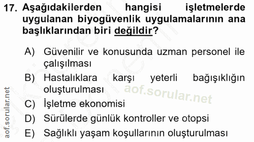 17. soru: Aşağıdakilerden hangisi işletmelerde uygulanan biyogüvenlik uygulamalarının ana başlıklarından biri değildir? A) Güve…