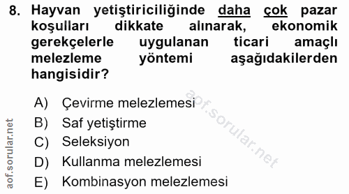 8. soru: Hayvan yetiştiriciliğinde daha çok pazar koşulları dikkate alinarak, ekonomik gerekçelerle uygulanan ticari amaçlı me…